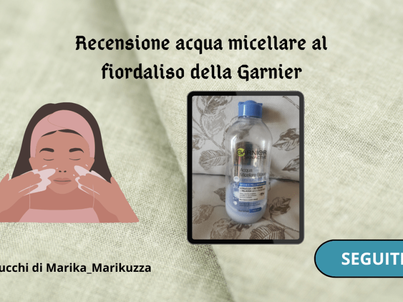 Recensione acqua micellare al fiordaliso della&nbsp;Garnier