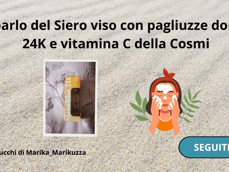 Vi parlo del Siero viso con pagliuzze dorate 24K e vitamina C della&nbsp;Cosmi