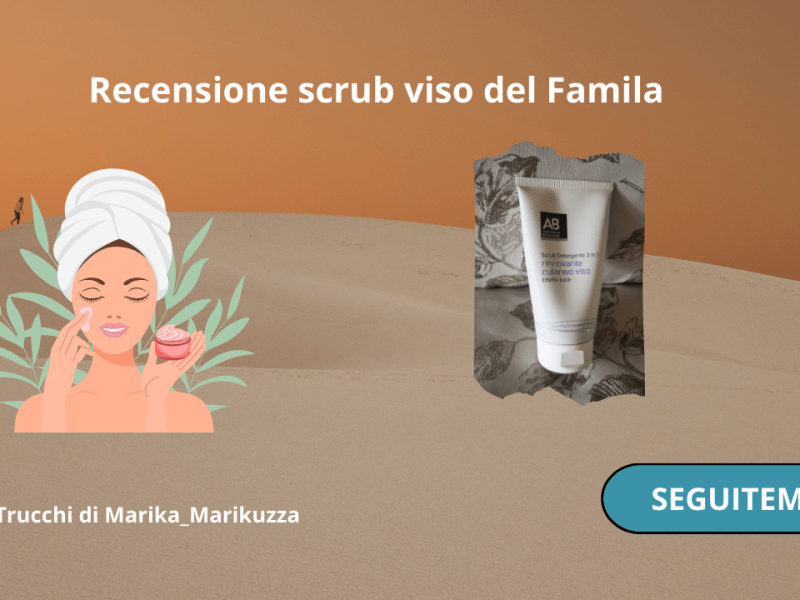 Recensione scrub viso del&nbsp;Famila