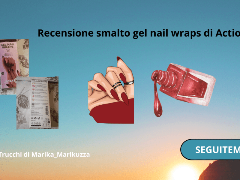 Recensione smalto Gel nail wraps di&nbsp;Action